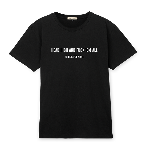 Official 'HEAD HIGH AND FUCK 'EM ALL' T-shirt by Nick Cave– Cave